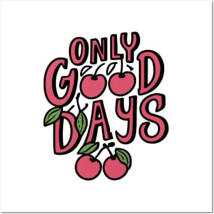 Cherries of Positivity: 'Only Good Days' Motivational Posters and Art